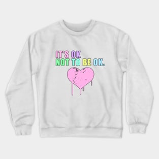 It's ok not to be ok Crewneck Sweatshirt